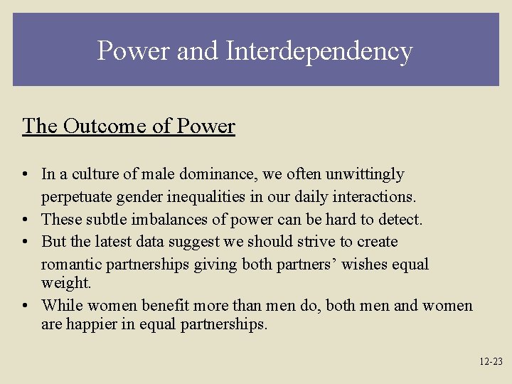 Power and Interdependency The Outcome of Power • In a culture of male dominance,