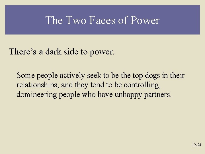 The Two Faces of Power There’s a dark side to power. Some people actively