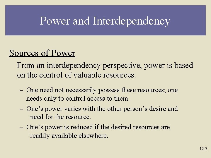 Power and Interdependency Sources of Power From an interdependency perspective, power is based on