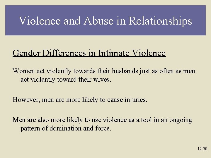 Violence and Abuse in Relationships Gender Differences in Intimate Violence Women act violently towards