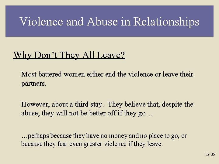 Violence and Abuse in Relationships Why Don’t They All Leave? Most battered women either