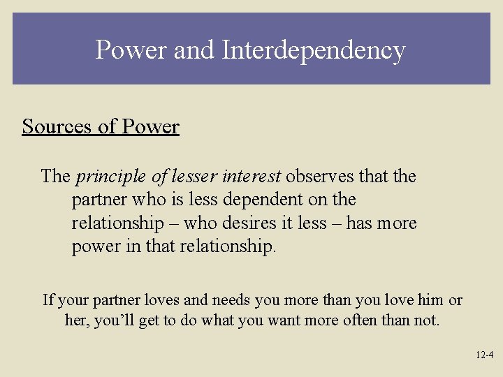 Power and Interdependency Sources of Power The principle of lesser interest observes that the