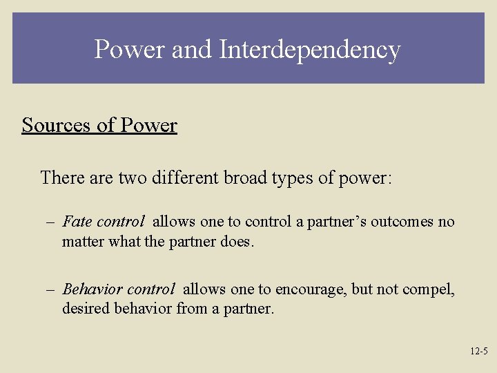 Power and Interdependency Sources of Power There are two different broad types of power:
