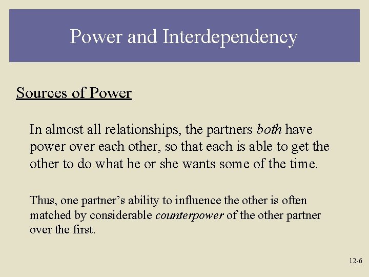 Power and Interdependency Sources of Power In almost all relationships, the partners both have