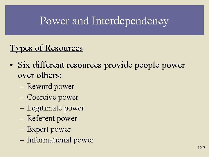 Power and Interdependency Types of Resources • Six different resources provide people power over
