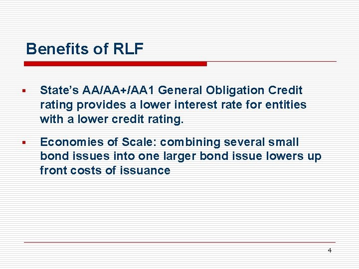 Benefits of RLF § State’s AA/AA+/AA 1 General Obligation Credit rating provides a lower