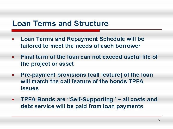 Loan Terms and Structure § Loan Terms and Repayment Schedule will be tailored to