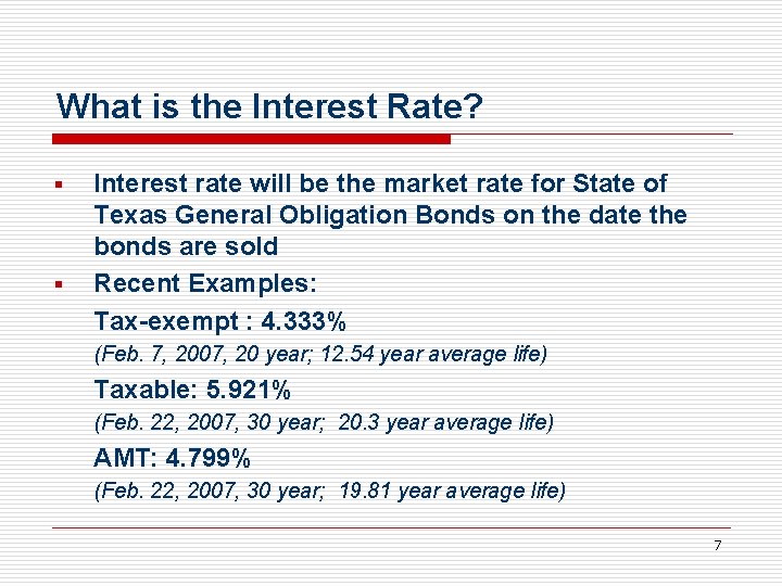 What is the Interest Rate? § § Interest rate will be the market rate