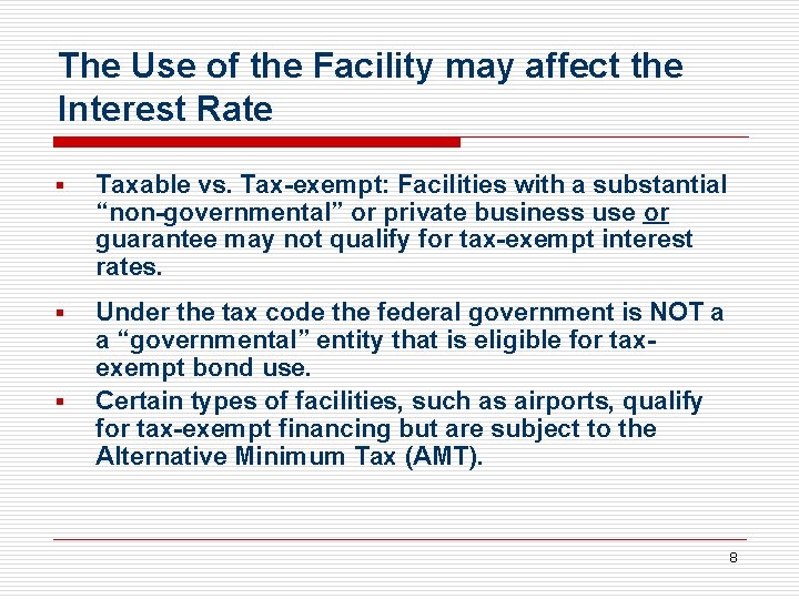 The Use of the Facility may affect the Interest Rate § Taxable vs. Tax-exempt: