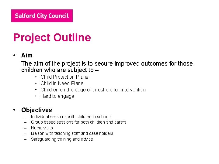 Project Outline • Aim The aim of the project is to secure improved outcomes