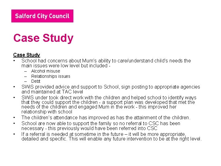 Case Study • School had concerns about Mum’s ability to care/understand child’s needs the