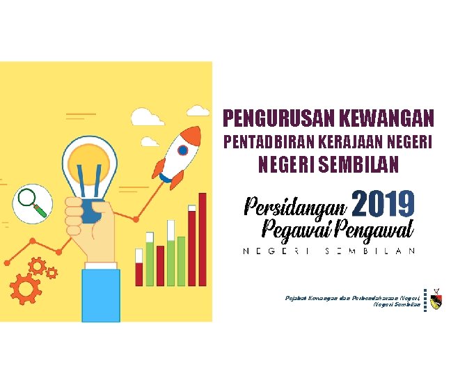 PENGURUSAN KEWANGAN PENTADBIRAN KERAJAAN NEGERI SEMBILAN Pejabat Kewangan dan Perbendaharaan Negeri, Negeri Sembilan 