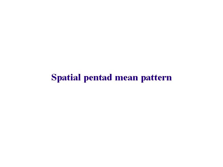 Spatial pentad mean pattern 