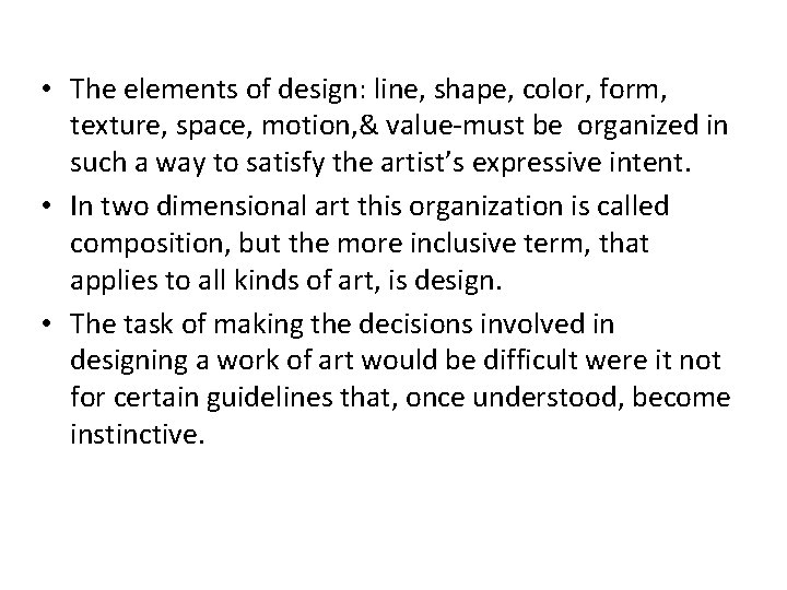  • The elements of design: line, shape, color, form, texture, space, motion, &