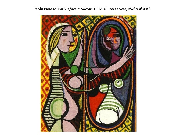 Pablo Picasso. Girl Before a Mirror. 1932. Oil on canvas, 5’ 4” x 4’
