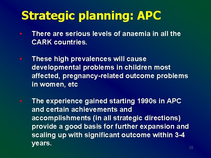 Strategic planning: APC • There are serious levels of anaemia in all the CARK