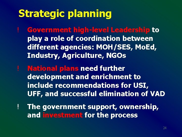 Strategic planning ! Government high-level Leadership to play a role of coordination between different