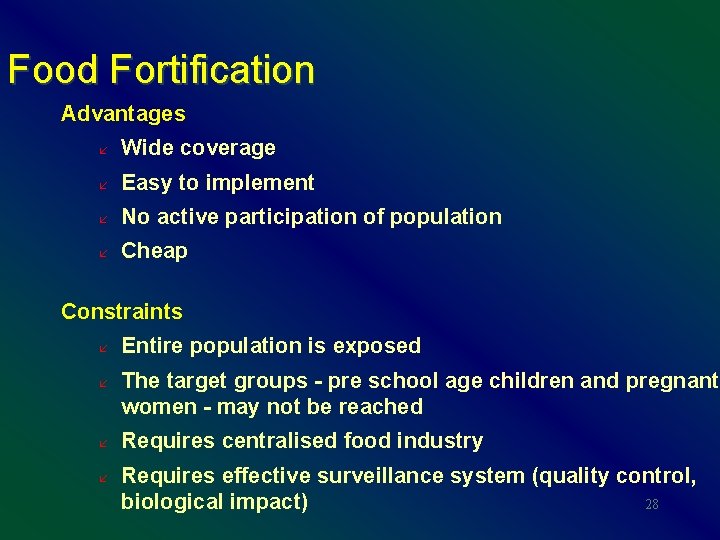 Food Fortification Advantages å Wide coverage å Easy to implement å No active participation