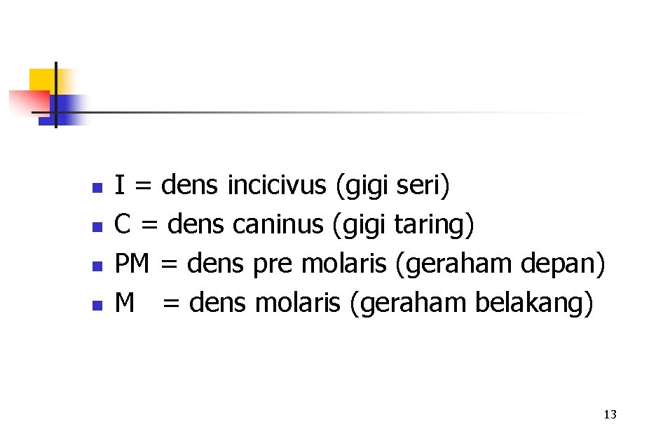 n n I = dens incicivus (gigi seri) C = dens caninus (gigi taring)