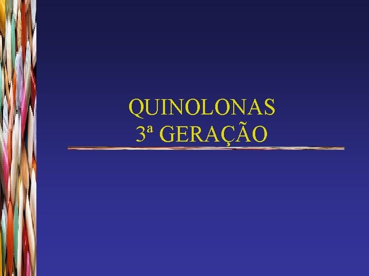 QUINOLONAS 3ª GERAÇÃO 