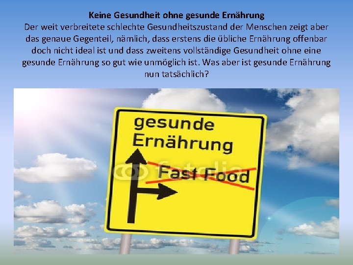 Keine Gesundheit ohne gesunde Ernährung Der weit verbreitete schlechte Gesundheitszustand der Menschen zeigt aber