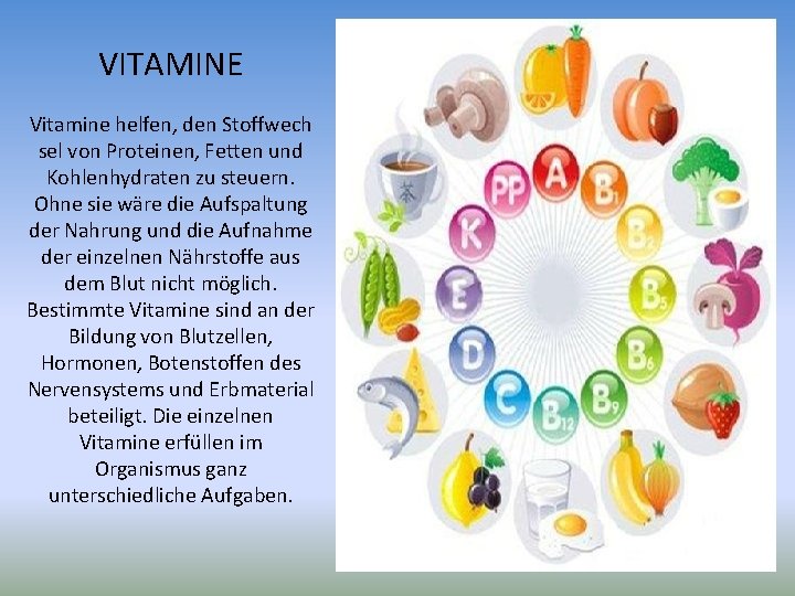 VITAMINE Vitamine helfen, den Stoffwech sel von Proteinen, Fetten und Kohlenhydraten zu steuern. Ohne