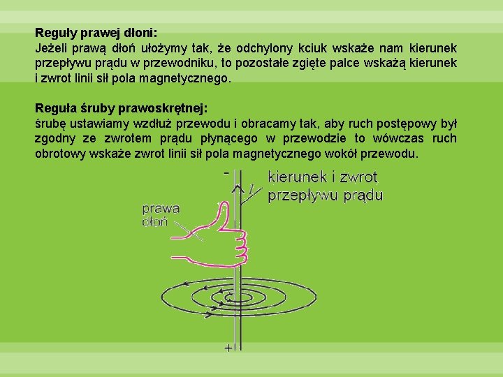 Reguły prawej dłoni: Jeżeli prawą dłoń ułożymy tak, że odchylony kciuk wskaże nam kierunek