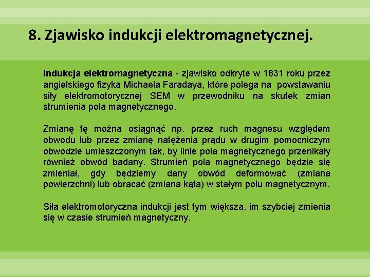 8. Zjawisko indukcji elektromagnetycznej. Indukcja elektromagnetyczna - zjawisko odkryte w 1831 roku przez angielskiego