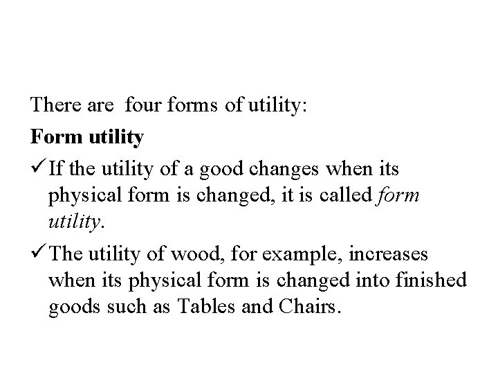 There are four forms of utility: Form utility ü If the utility of a