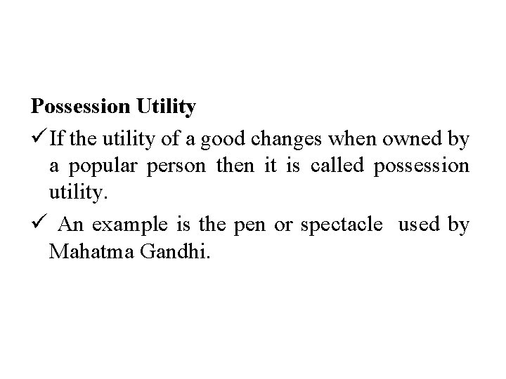 Possession Utility ü If the utility of a good changes when owned by a
