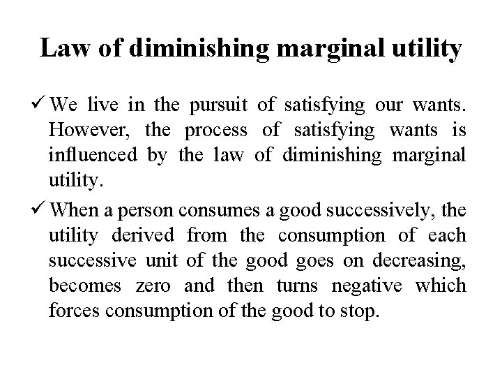 Law of diminishing marginal utility ü We live in the pursuit of satisfying our