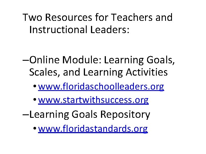 Two Resources for Teachers and Instructional Leaders: –Online Module: Learning Goals, Scales, and Learning