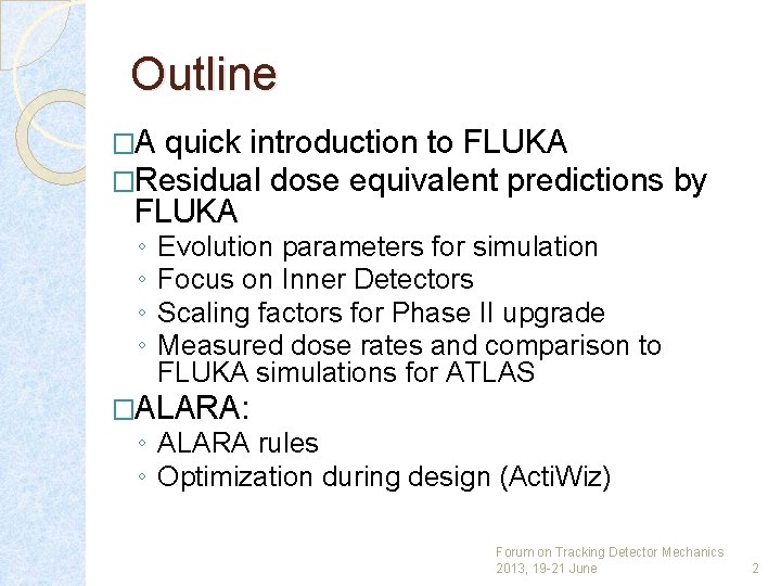 Outline �A quick introduction to FLUKA �Residual dose equivalent predictions FLUKA ◦ ◦ by