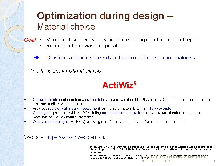 Optimization during design – Material choice Goal: • Minimize doses received by personnel during