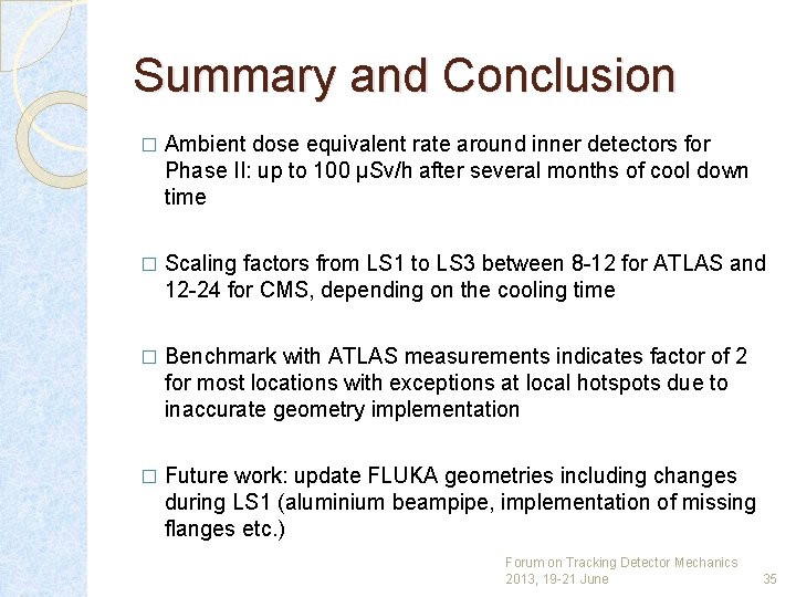 Summary and Conclusion � Ambient dose equivalent rate around inner detectors for Phase II: