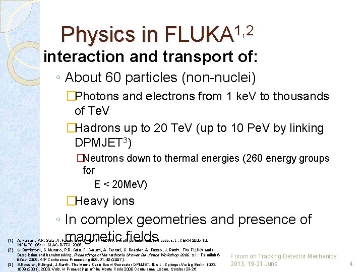Physics in FLUKA 1, 2 interaction and transport of: ◦ About 60 particles (non-nuclei)