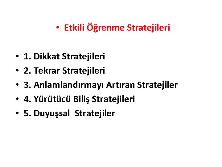  • Etkili Öğrenme Stratejileri • • • 1. Dikkat Stratejileri 2. Tekrar Stratejileri