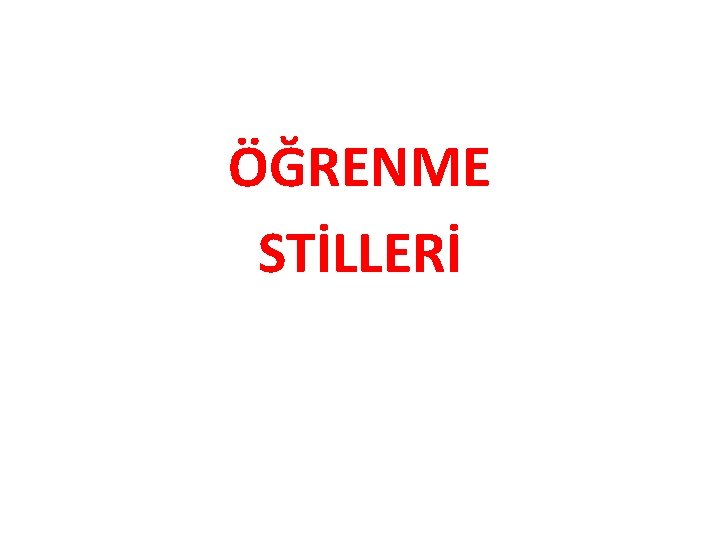 ÖĞRENME STİLLERİ 