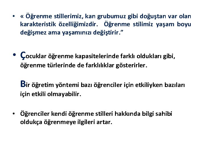  • « Öğrenme stillerimiz, kan grubumuz gibi doğuştan var olan karakteristik özelliğimizdir. Öğrenme