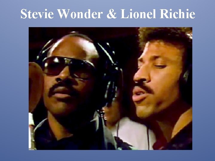 Stevie Wonder & Lionel Richie 