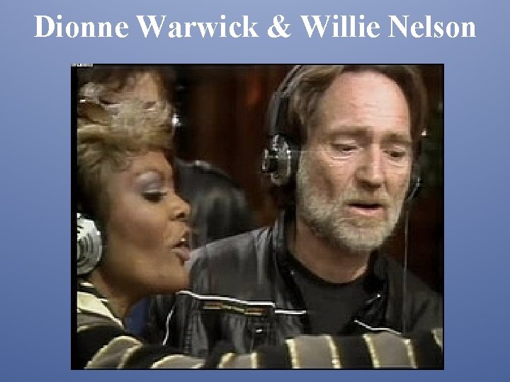 Dionne Warwick & Willie Nelson 