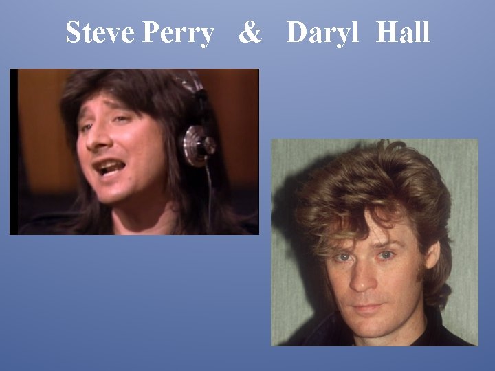 Steve Perry & Daryl Hall 