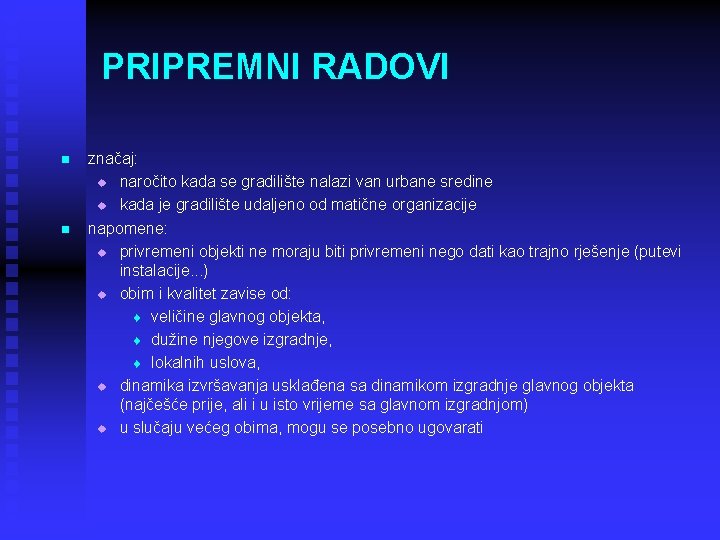 PRIPREMNI RADOVI n n značaj: u naročito kada se gradilište nalazi van urbane sredine