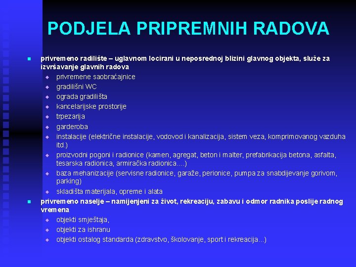 PODJELA PRIPREMNIH RADOVA n n privremeno radilište – uglavnom locirani u neposrednoj blizini glavnog