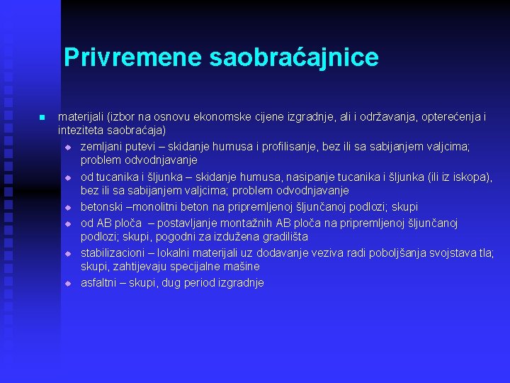 Privremene saobraćajnice n materijali (izbor na osnovu ekonomske cijene izgradnje, ali i održavanja, opterećenja