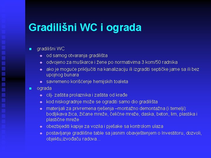 Gradilišni WC i ograda n n gradilišni WC u od samog otvaranja gradilišta u