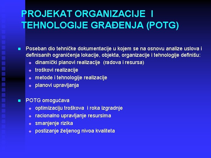 PROJEKAT ORGANIZACIJE I TEHNOLOGIJE GRAĐENJA (POTG) n Poseban dio tehničke dokumentacije u kojem se