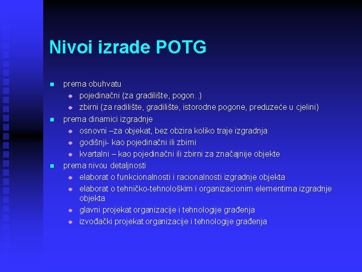 Nivoi izrade POTG n n n prema obuhvatu u pojedinačni (za gradilište, pogon. .