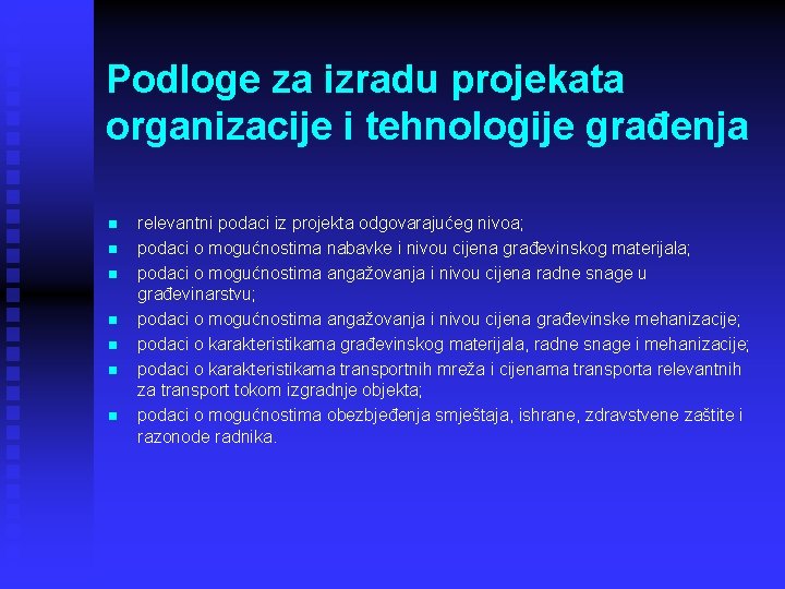 Podloge za izradu projekata organizacije i tehnologije građenja n n n n relevantni podaci