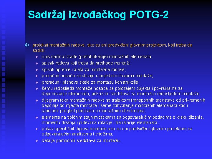 Sadržaj izvođačkog POTG-2 4) projekat montažnih radova, ako su oni predviđeni glavnim projektom, koji